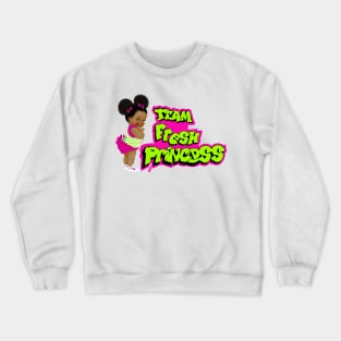 team fresh princess Crewneck Sweatshirt